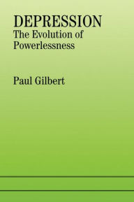 Title: Depression: The Evolution of Powerlessness, Author: Dr P Gilbert