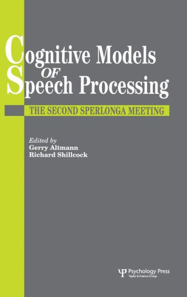 Cognitive Models Of Speech Processing: The Second Sperlonga Meeting / Edition 1