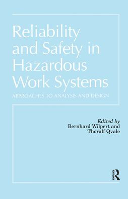 Reliability and Safety In Hazardous Work Systems: Approaches To Analysis And Design / Edition 1