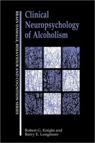 Title: Clinical Neuropsychology of Alcoholism, Author: Robert G Knight