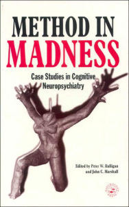 Title: Method In Madness: Case Studies In Cognitive Neuropsychiatry / Edition 1, Author: Peter W. Halligan