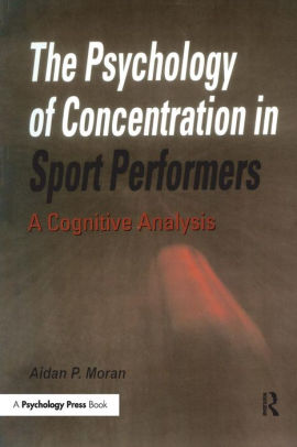 The Psychology Of Concentration In Sports Performers A