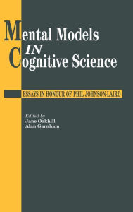 Title: Mental Models In Cognitive Science: Essays In Honour Of Phil Johnson-Laird / Edition 1, Author: Alan Garnham