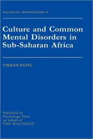 Title: Culture And Common Mental Disorders In Sub-Saharan Africa / Edition 1, Author: Vickram Patel