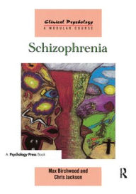 Title: Schizophrenia / Edition 1, Author: Max Birchwood