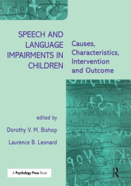 Title: Speech and Language Impairments in Children: Causes, Characteristics, Intervention and Outcome, Author: Dorothy V.M Bishop