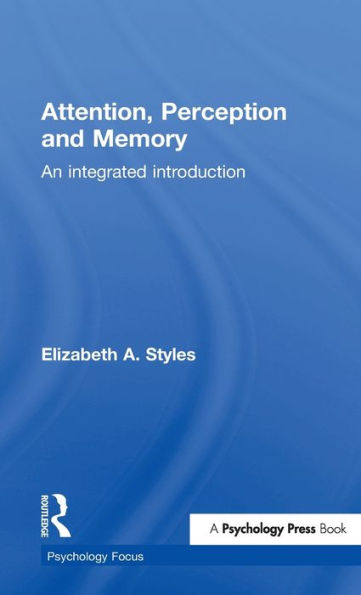 Attention, Perception and Memory: An Integrated Introduction / Edition 1