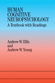 Title: Human Cognitive Neuropsychology: A Textbook With Readings / Edition 1, Author: Andrew W. Ellis