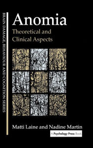 Title: Anomia: Theoretical and Clinical Aspects / Edition 1, Author: Matti Laine