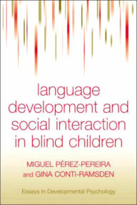 Title: Language Development and Social Interaction in Blind Children / Edition 1, Author: Miguel Perez-Pereira