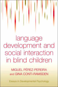 Title: Language Development and Social Interaction in Blind Children / Edition 1, Author: Miguel Perez Pereira