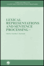 Lexical Representations And Sentence Processing: A Special Issue of Language And Cognitive Processes / Edition 1