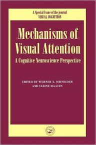 Title: Mechanisms Of Visual Attention: A Cognitive Neuroscience Perspective: A Special Issue of Visual Cognition / Edition 1, Author: Sabine Massen