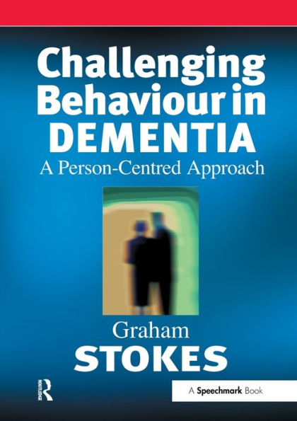 Challenging Behaviour in Dementia: A Person-Centred Approach / Edition 1