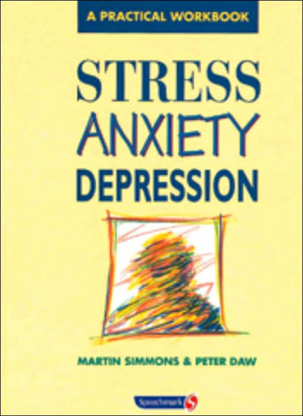 Stress, Anxiety, Depression: A guide to humanistic counselling and psychotherapy