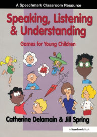 Title: Speaking, Listening and Understanding: Games for Young Children, Author: Catherine Delamain