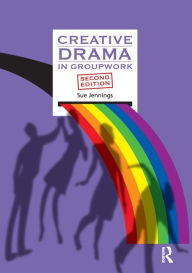 Title: Creative Drama in Groupwork / Edition 2, Author: Sue Jennings