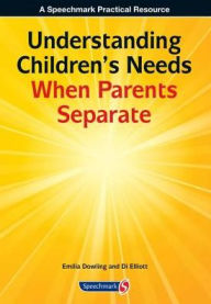 Title: Understanding Children's Needs When Parents Separate, Author: Emilia Dowling