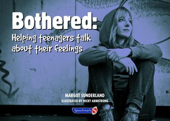 Bothered: Helping Teenagers Talk About Their Feelings