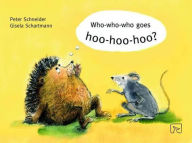 Title: Who-Who-Who Goes Hoo-Hoo-Hoo, Author: Peter Schneider