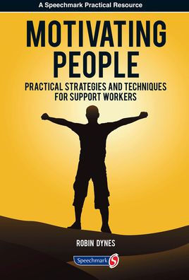 Motivating People: Practical Strategies and Techniques for Support Workers / Edition 1