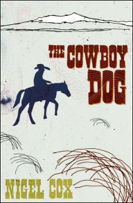 Title: The Cowboy Dog, Author: Nigel Cox