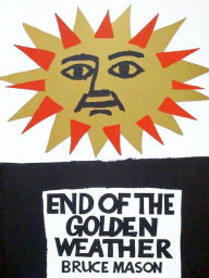 Title: The End of the Golden Weather, Author: Bruce Mason
