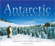 Title: Antarctic Impressions: Seasons in the Southern Ocean, Author: Peter Steyn