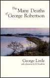 Title: The Many Deaths of George Robertson, Author: George Little