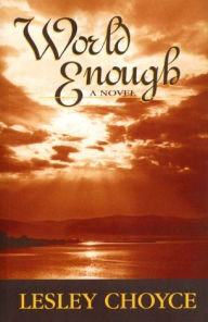 Title: World Enough, Author: Lesley Choyce