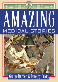 Title: Amazing Medical Stories, Author: George Burden