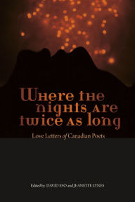 Title: Where the Nights Are Twice as Long: Love Letters of Canadian Poets, Author: David Eso