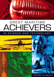 Title: Great Maritime Achievers in Science and Technology, Author: George MacBeath