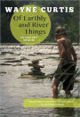 Of Earthly and River Things: An Angler's Memoir