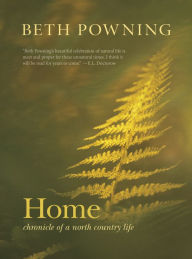 Title: Home: Chronicle of a North Country Life, Author: Beth Powning