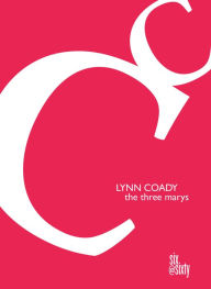 Title: The Three Marys, Author: Lynn Coady