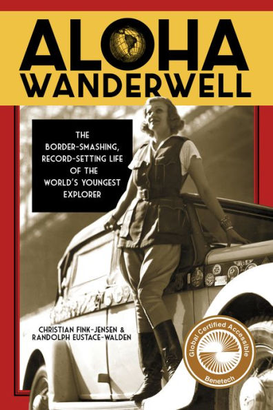 Aloha Wanderwell: The Border-Smashing, Record-Setting Life of the World's Youngest Explorer