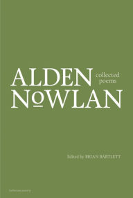 Title: Collected Poems of Alden Nowlan, Author: Alden Nowlan