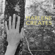 Title: Marlene Creates: Lieux, sentiers et pauses, Author: Susan Gibson Garvey