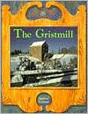 Title: The Gristmill, Author: Bobbie Kalman
