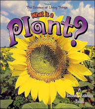 Title: What Is a Plant?, Author: Bobbie Kalman