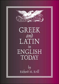 Title: Greek & Latin in English Today / Edition 3, Author: Richard M. Krill