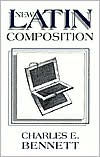 Title: New Latin Composition (PB), Author: Charles E. Bennett