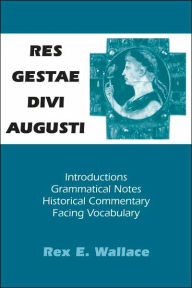 Title: Res Gestae Divi Augusti / Edition 1, Author: Rex E. Wallace