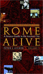 Title: Rome Alive Volume I / Edition 1, Author: Peter J. Aicher