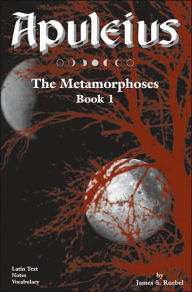 Title: Apuleius: Metamorphoses, Book 1, Author: James S. Ruebel