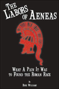 Title: Labors of Aeneas, Author: Rose Williams