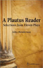 A Plautus Reader: Selections from Eleven Plays