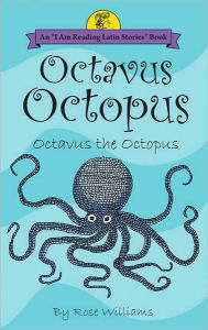 Title: RW Octavus Octopus, Author: Rose Williams