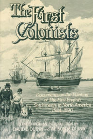 Title: The First Colonists: Documents on the Planting of the First English Settlements in North America, 1584-1590, Author: David Beers Quinn